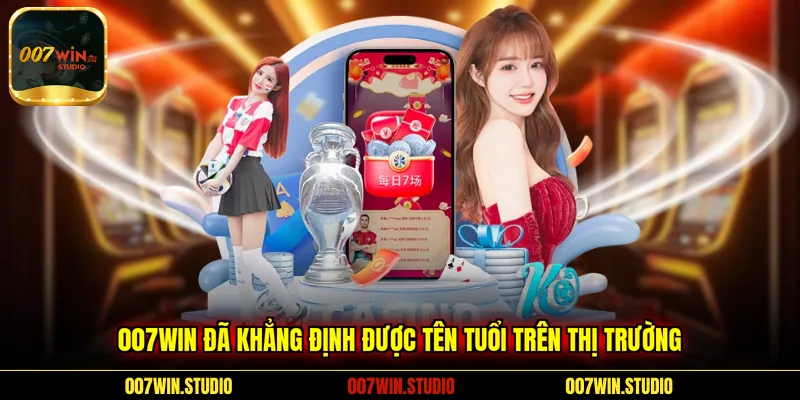 007WIN đã khẳng định được tên tuổi trên thị trường