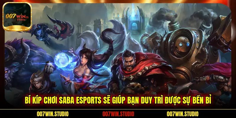 Bí kíp chơi SABA Esports sẽ giúp bạn duy trì được sự bền bỉ