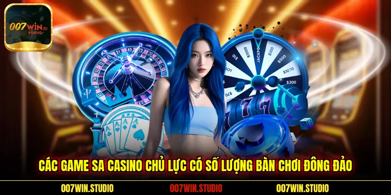 Các game SA Casino chủ lực có số lượng bàn chơi đông đảo 