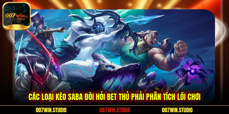 Các loại kèo SABA đòi hỏi bet thủ phải phân tích lối chơi 