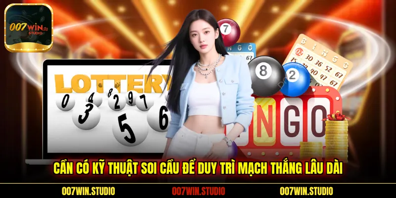 Cần có kỹ thuật soi cầu để duy trì mạch thắng lâu dài