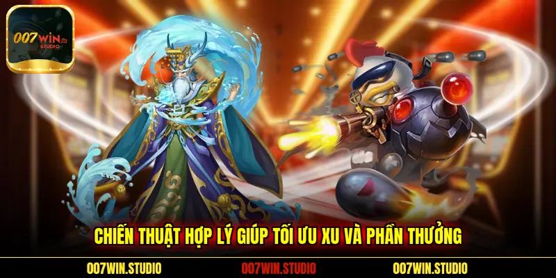 Chiến thuật hợp lý giúp tối ưu xu và phần thưởng