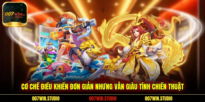 Cơ chế điều khiển đơn giản nhưng vẫn giàu tính chiến thuật