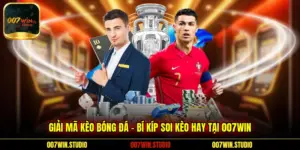 Giải Mã Kèo Bóng Đá – Bí Kíp Soi Kèo Hay Tại 007WIN