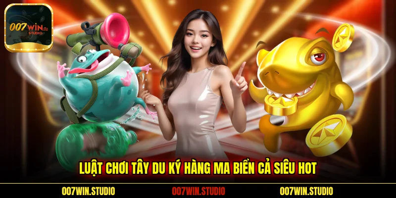 Luật chơi Tây Du Ký Hàng Ma Biển Cả siêu hot