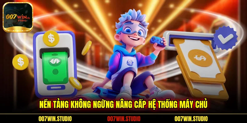 Nền tảng không ngừng nâng cấp hệ thống máy chủ 