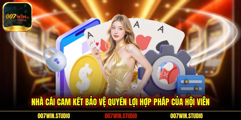 Nhà cái cam kết bảo vệ quyền lợi hợp pháp của hội viên 