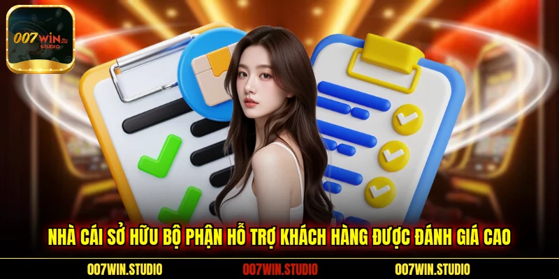 Nhà cái sở hữu bộ phận hỗ trợ khách hàng được đánh giá cao