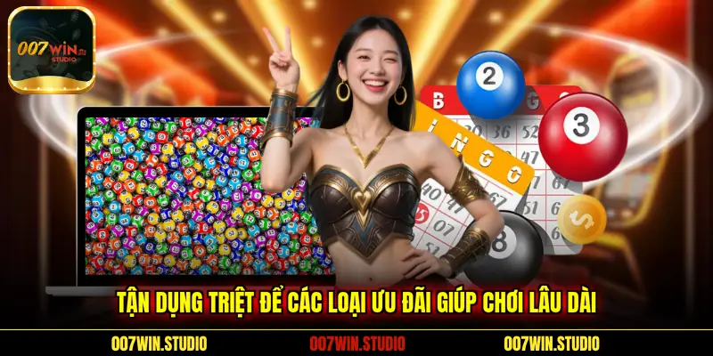 Tận dụng triệt để các loại ưu đãi giúp chơi lâu dài