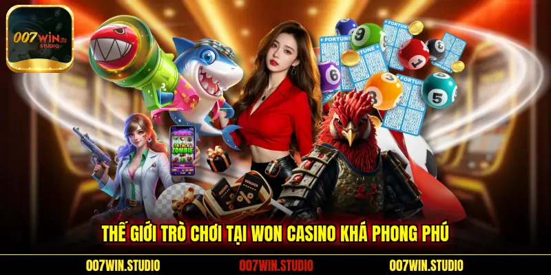 Thế giới trò chơi tại Won Casino khá phong phú