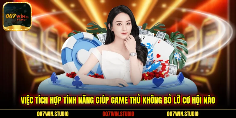 Việc tích hợp tính năng giúp game thủ không bỏ lỡ cơ hội nào 